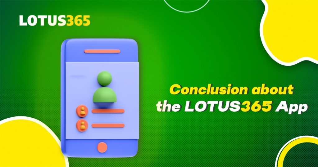 Conclusion about the Lotus365 App
