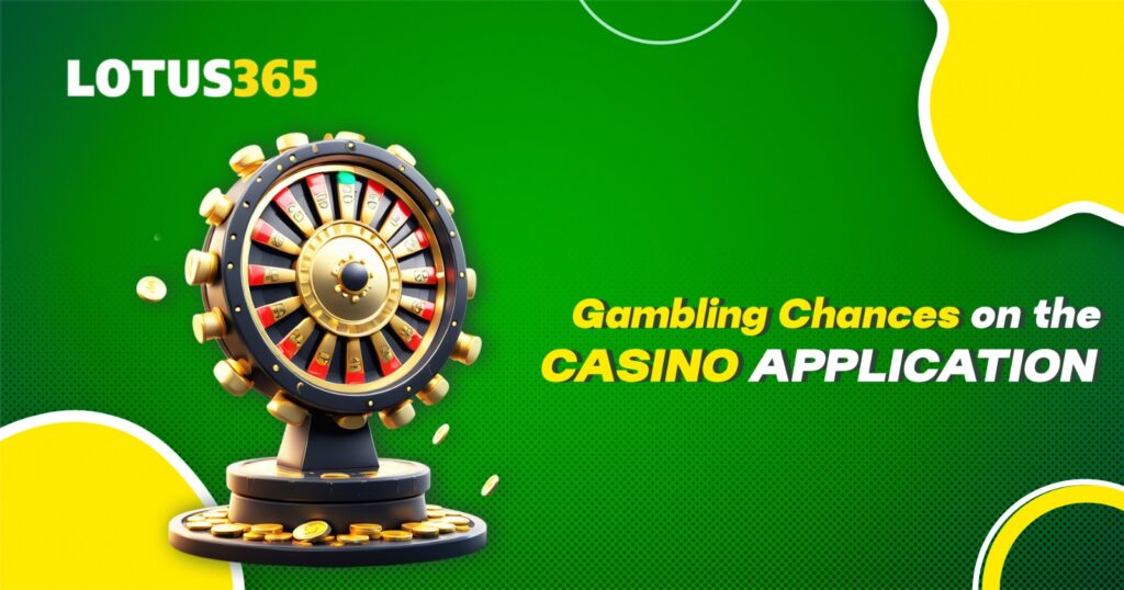 Gambling Chances on the Casino Application