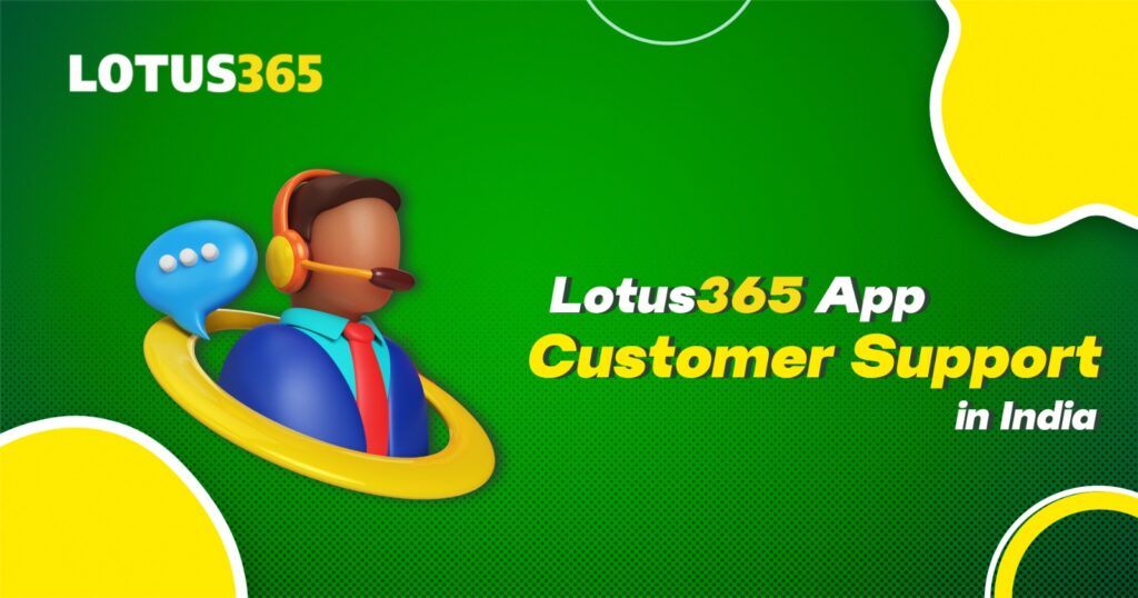 Lotus365 App Customer Support in India