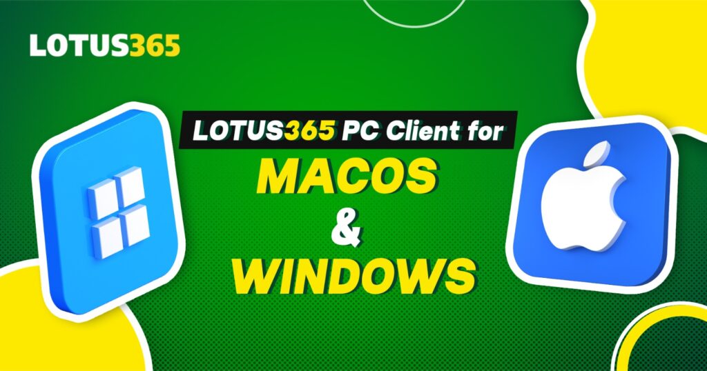 Lotus365 PC Client for macOS & Windows
